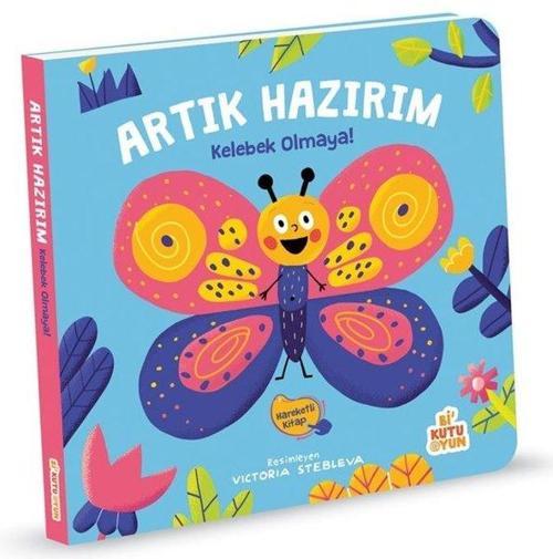 Artık Hazırım! Kelebek Olmaya (Oyunlu Kitap)