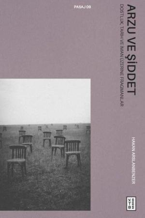 Arzu ve Şiddet Dostluk, Tarih ve İman Üzerine Fragmanlar