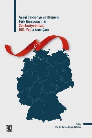 Aşağı Saksonya Ve Bremen Türk Diasporasının 100. Yılına Armağan