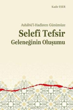 Ashabü’l-Hadîsten Günümüze Selefî Tefsir Geleneğinin Oluşumu