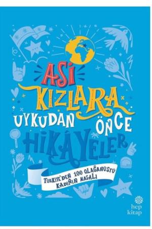 Asi Kızlara Uykudan Önce Hikayeler: Türkiye'den 100 Olağanüstü Kadının Masalı