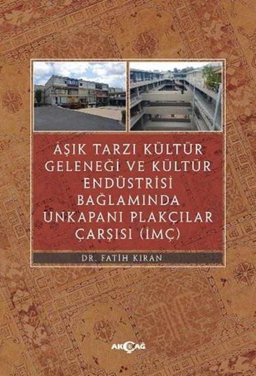 Aşık Tarzı Kültür Geleneği ve Kültür Endüstrisi Bağlamında Unkakapanı Plakçılar Çarşısı