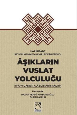 Aşıkların Vuslat Yolculuğu / İrfan'ül-Aşıkın Ala Burhani's-Salikin