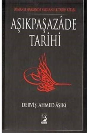 Aşıkpaşazade Tarihi Osmanlı Hakkında Yazılan İlk Tarih Kitabı