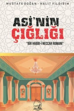 Asi'nin Çığlığı Bir Habib-i Neccar Romanı