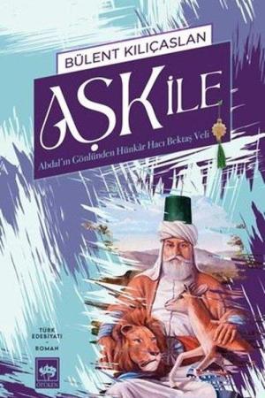 Aşk İle Abdal'ın Gönlünden Hünkar Hacı Bektaş Veli