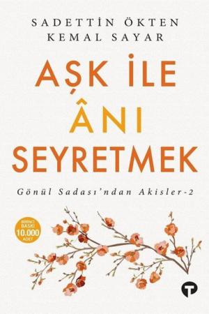 Aşk ile Anı Seyretmek / Gönül Sadası'ndan Akisler 2