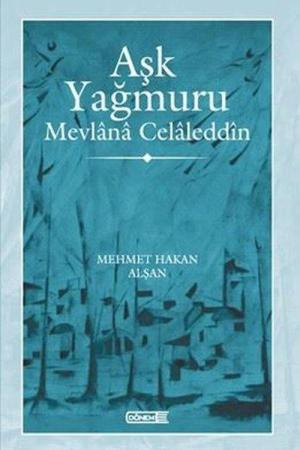 Aşk Yağmuru Mevlana Celaleddîn