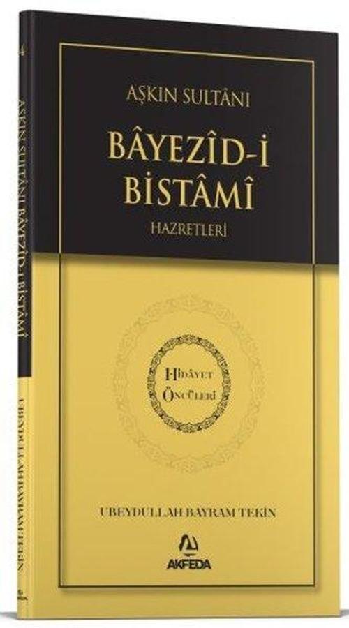 Aşkın Sultanı Beyazıdi Bistami Hz. - Hidayet Öncüleri 4