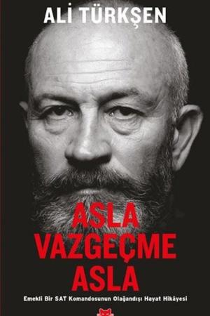 Asla Vazgeçme Asla Emekli Bir SAT Komandosunun Olağandışı Hayat Hikayesi