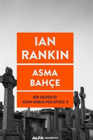 Asma Bahçe - Bir Dedektif John Rebus Polisiyesi: 9