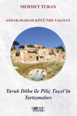 Asmakaradam Köyü'nde Yaşayan Tavuk Döba ile Piliç Tuçel'in Tartışmaları