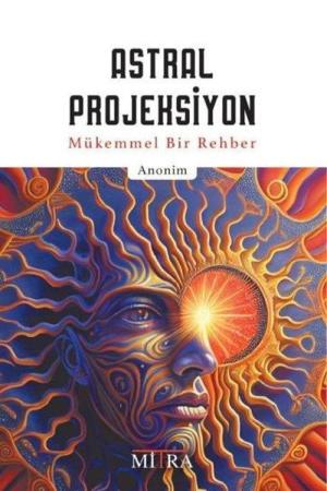 Astral Projeksiyon Mükemmel Bir Rehber