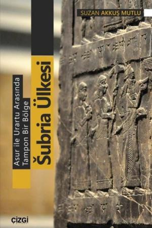 Asur ile Urartu Arasında Tampon Bir Bölge Subria Ülkesi