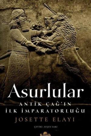 Asurlular Antik Çağ'ın İlk İmparatorluğu