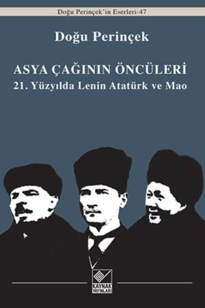 Asya Çağınının Öncüleri 21. Yüzyılda Lenin Atatürk ve Mao