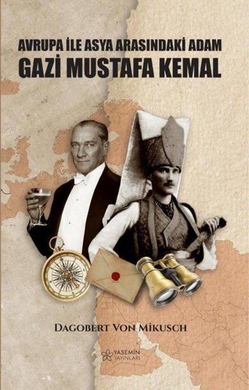 Asya İle Avrupa Arasındaki Adam Gazi Mustafa Kemal