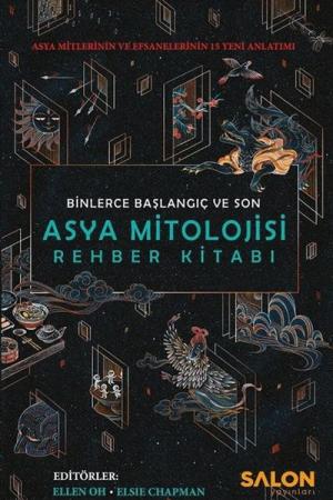 Asya Mitolojisi Rehber Kitabı Asya Mitlerinin ve Efsanelerinin 15 Yeni Anlatımı