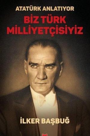 Atatürk Anlatıyor - Biz Türk Milliyetçisiyiz