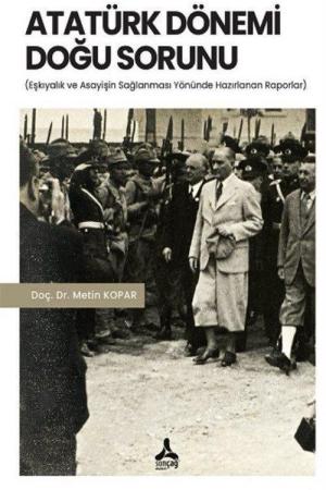 Atatürk Dönemi Doğu Sorunu Eşkıyalık ve Asayişin Sağlanması Yönünde Hazırlanan Raporlar