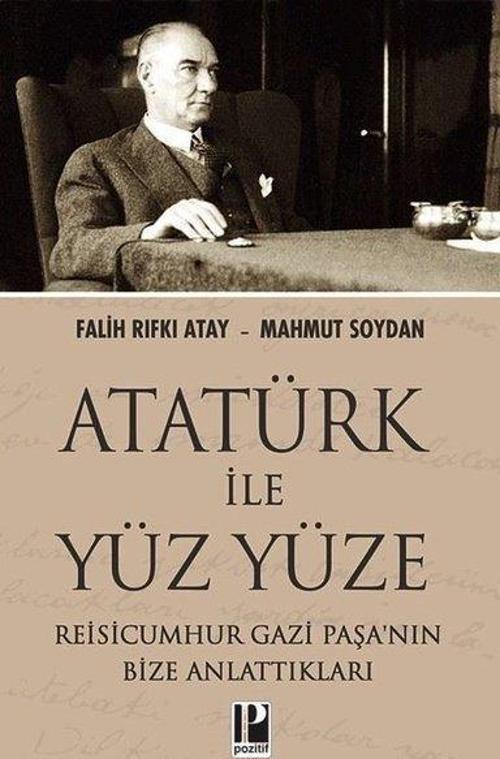 Atatürk İle Yüz Yüze Reisicumhur Gazi Paşa'nın Bize Anlattıkları