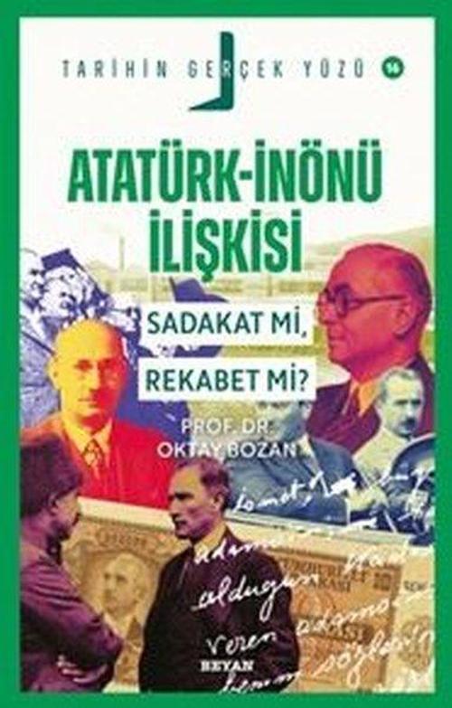 Atatürk- İnönü İlişkisi / Sadakat mı, Rekabet mi?