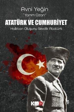 Atatürk Ve Cumhuriyet Halktan Oluşunu Sevdik Atatürk