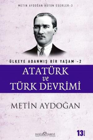 Atatürk ve Türk Devrimi / Ülkeye Adanmış Bir Yaşam 2