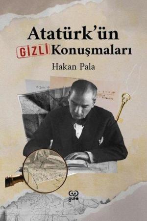 Atatürk’ün Gizli Konuşmaları