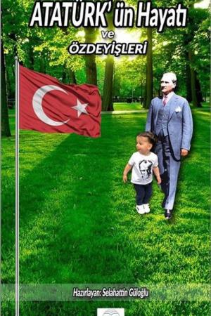 Atatürk’ün Hayatı ve Özdeyişleri