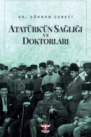 Atatürk'ün Sağlığı ve Doktorları