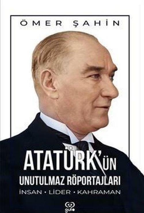 Atatürk'ün Unutulmaz Röportajları