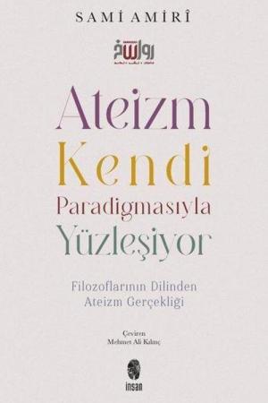 Ateizm Kendi Paradigmasıyla Yüzleşiyor Filozoflarının Dilinden Ateizm Gerçekliği