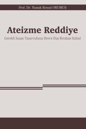 Ateizme Reddiye Gerekli İnsan Tasarrufunu Devre Dışı Bırakan Kabul