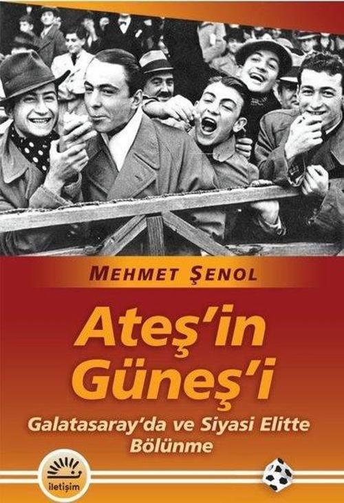 Ateş'in Güneş'i Galatasaray'da ve Siyasi Elitte Bölünme