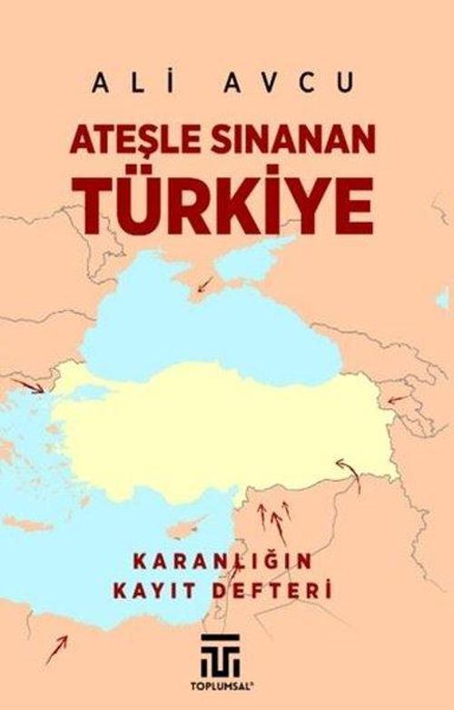 Ateşle Sınanan Türkiye / Karanlığın Kayıt Defteri