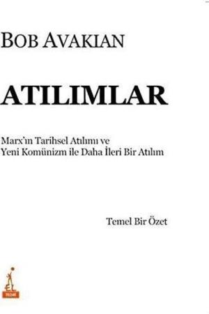 Atılımlar Marx’ın Tarihsel Atılımı ve Yeni Komünizm ile Daha İleri Bir Atılım Temel Bir Özet