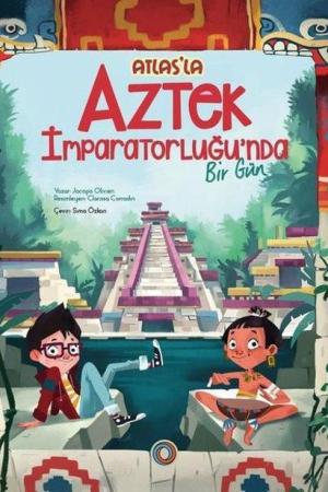Atlas'la Aztek İmparatorluğu'nda Bir Gün