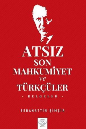 Atsız Son Mahkumiyet ve Türkçüler (Belgeler)