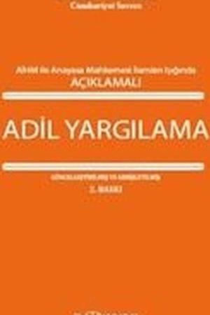 Avrupa İnsan Hakları Mahkemesi İle Anayasa Mahkemesi İlamları Işığında Adil Yargılanma