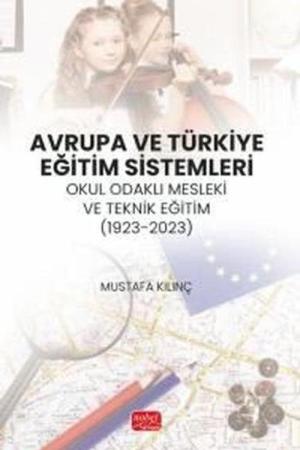 Avrupa ve Türkiye Eğitim Sistemleri Okul Odaklı Mesleki ve Teknik Eğitim (1923-2023)
