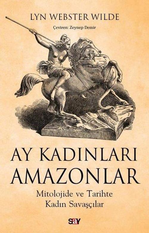 Ay Kadınları Amazonlar Mitolojide ve Tarihte Kadın Savaşçılar