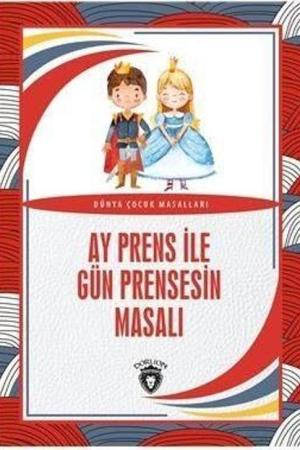 Ay Prens İle Gün Prensesin Masalı Dünya Çocuk Masalları (7-12 Yaş)