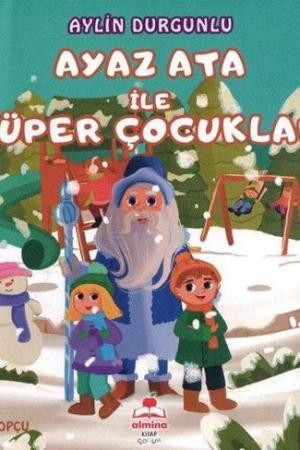 Ayaz Ata İle Süper Çocuklar (Renkli Resimli)