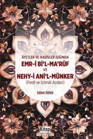 Ayetler Ve Hadisler Işığında Emr-i Bi'l-Maruf Ve Nehy-i Ani'l Münker (Ferdi Ve İçtimai Açıdan )