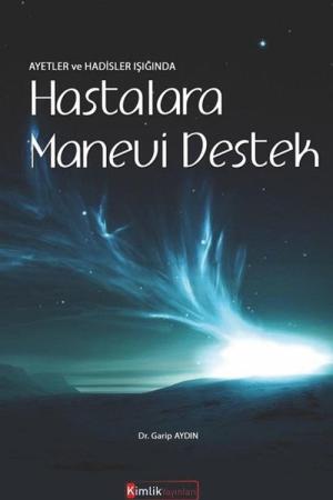 Ayetler ve Hadisler Işığında Hastalara Manevi Destek