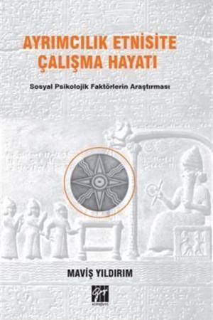 Ayrımcılık Etnisite Çalışma Hayatı Sosyal Psikolojik Faktörlerin Araştırılması