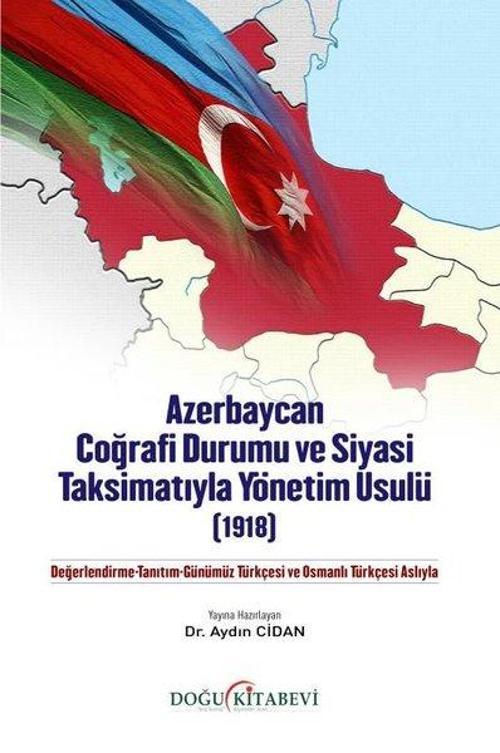 Azerbaycan Coğrafi Durumu ve Siyasi Taksimatıyla Yönetim Usulü(1918)