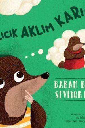 Azıcık Aklım Karıştı - Babam Beni Seviyor mu?