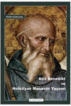 Aziz Benedikt ve Hıristiyan Manastır Yaşamı